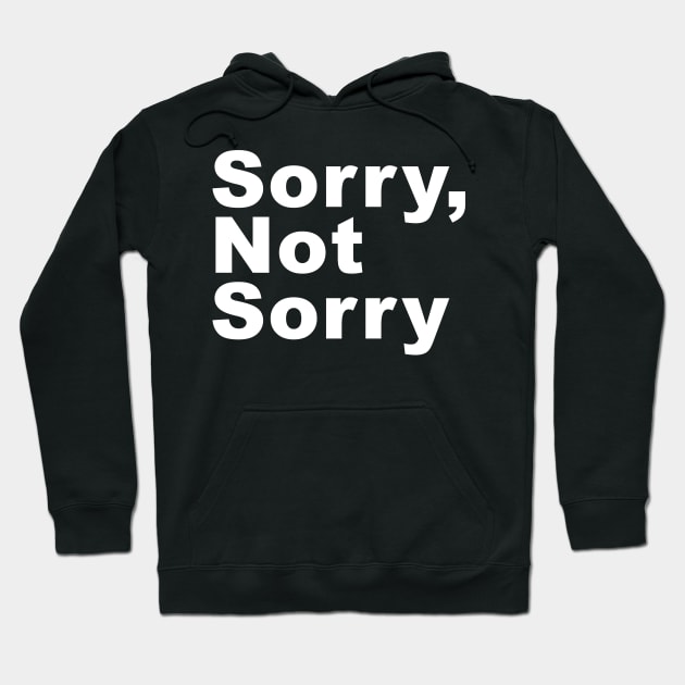 Sorry not sorry Hoodie by AsKartongs